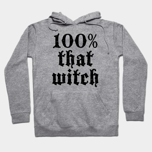 Halloween - 100% That Witch - Scary, Funny Gift For Women Hoodie by Art Like Wow Designs